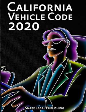 California Vehicle Code 2020 de John Snape