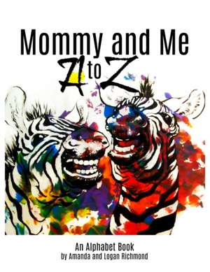 Mommy and Me, A to Z Alphabet Book de Amanda and Logan Richmond