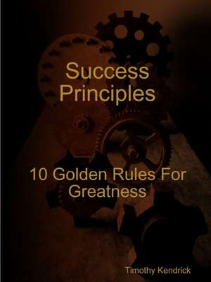 Success Principles de Timothy Kendrick