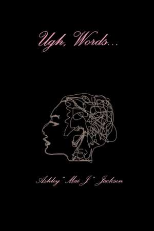 Ugh, Words.. de Ashley Mai Jackson