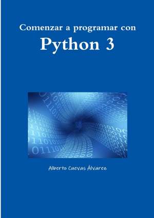 Comenzar a programar con Python 3 de Alberto Cuevas Álvarez