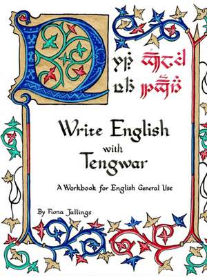 Write English with Tengwar - A Workbook for English General Use de Fiona Jallings