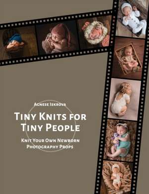 Tiny Knits for Tiny People de Agnese Iskrova