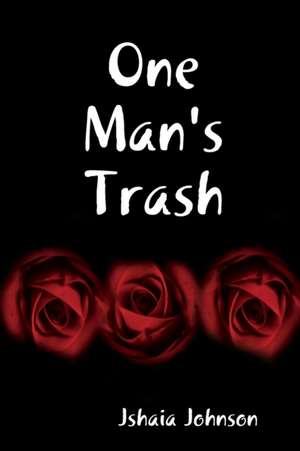 One Man's Trash de Jshaia Johnson