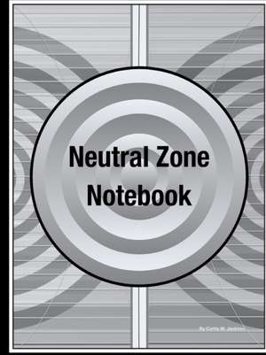 Neutral Zone Notebook de Curtis W. Jackson