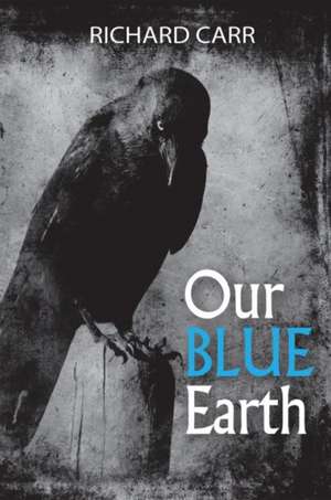 Our Blue Earth de Richard Carr