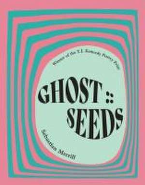 Ghost: : Seeds de Sebastian Merrill