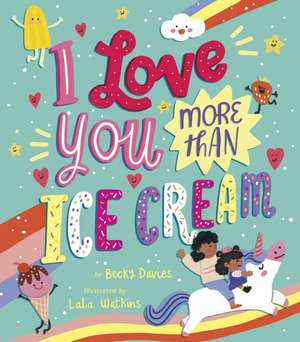 I Love You More Than Ice Cream de Becky Davies