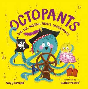 Octopants and the Missing Pirate Underpants de Suzy Senior