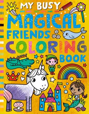 My Busy Magical Friends Coloring Book de Cathy Hughes