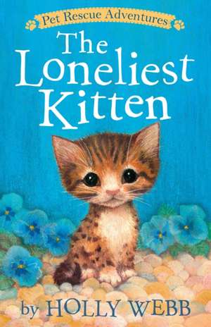 The Loneliest Kitten de Holly Webb