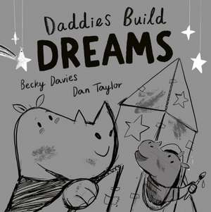 Daddies Build Dreams de Becky Davies