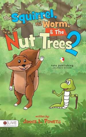 The Squirrel, the Worm, and the Nut Trees 2 de Jimmie L. Powell