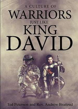 A Culture of Warriors: Just Like King David de Ted Peterson