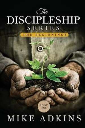 The Discipleship Series: Book One de Mike Adkins