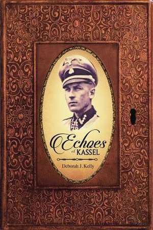 Echoes of Kassel de Deborah J. Kelly