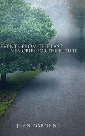 Events from the Past, Memories from the Future de Jean Osborne