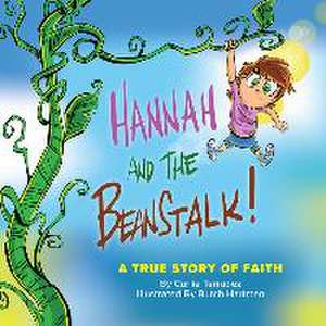 Hannah and the Beanstalk: A True Story of Faith de Carlie Terradez