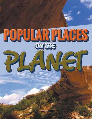 Popular Places on the Planet: What You Need to Know about College Today for Students and Parents de Speedy Publishing LLC