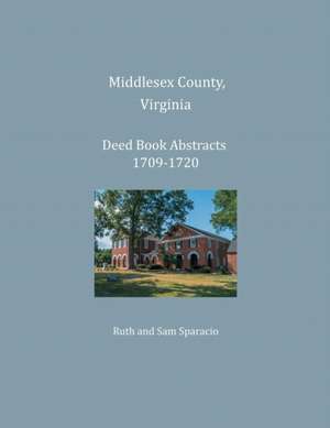 Middlesex County, Virginia Deed Book Abstracts 1709-1720 de Ruth Sparacio