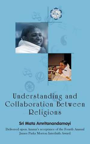 Understanding And Collaboration Between Religions de Sri Mata Amritanandamayi Devi