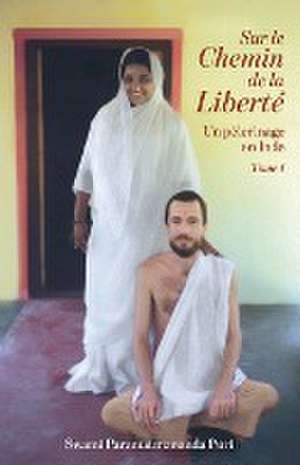 Sur le Chemin de la Liberté 1 de Swami Paramatmananda Puri