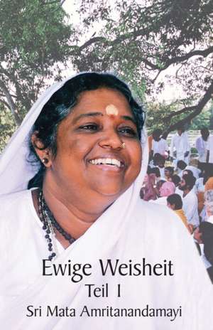 Sri Mata Amritanandamayi Devi: Ewige Weisheit 1