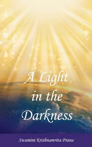 A Light in the Darkness de Swamini Krishnamrita Prana