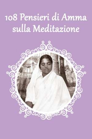 108 Pensieri di Amma sulla Meditazione de Sri Mata Amritanandamayi