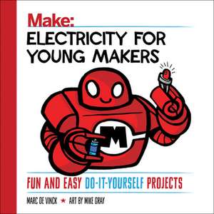 Electricity for Young Makers: Fun and Easy Do-it-Yourself Projects de Marc De Vinck