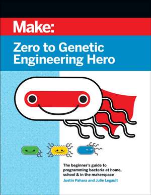 Zero to Genetic Engineering Hero 2e de Justin Pahara