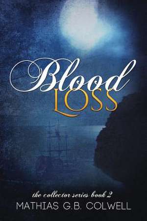 Blood Loss de Mathias G. B. Colwell