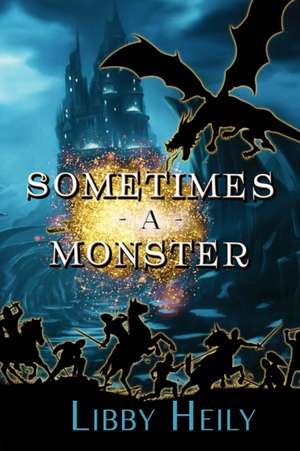 Sometimes a Monster de Libby Heily