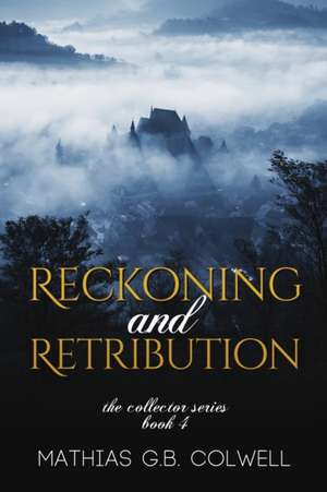 Reckoning and Retribution de Mathias G. B. Colwell