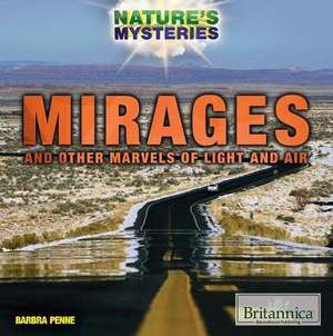 Mirages and Other Marvels of Light and Air de Barbra Penne