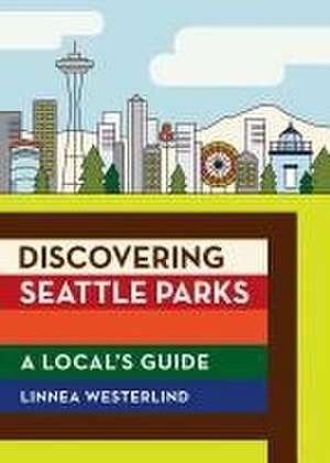 Discovernig Seattle Parks de Linnea Westerlind