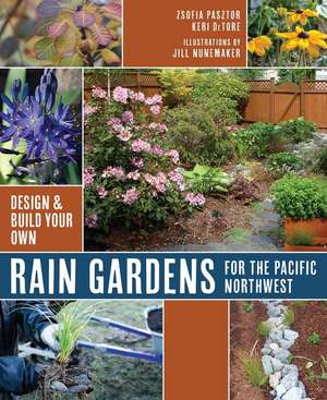 Rain Gardens for the Pacific Northwest de Zsofia Pasztor