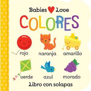 Babies Love Colores / Babies Love Colors (Spanish Edition) de Michelle Rhodes-Conway