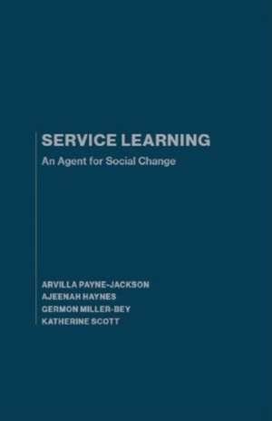 Service Learning: An Agent for Social Change de Arvilla Payne-Jackson