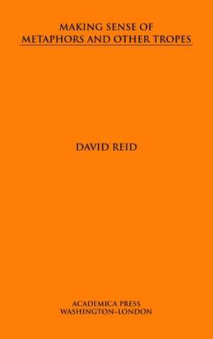 Making Sense of Metaphors and Other Tropes de David Reid