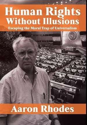 Human Rights Without Illusions de Aaron Rhodes