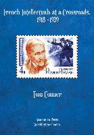 French Intellectuals at a Crossroads, 1918-1939 de Tom Conner