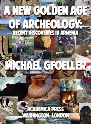 A New Golden Age of Archeology de Michael Gfoeller