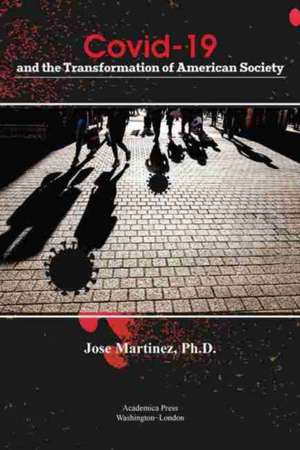 Covid-19 and the Transformation of American Society de Jose Martinez