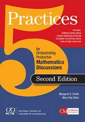 Five Practices for Orchestrating Productive Mathematical Discussion de Margaret (Peg) S. Smith