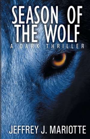 Season of the Wolf de Jeffrey J. Mariotte