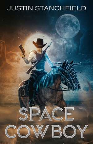 Space Cowboy de Justin Stanchfield