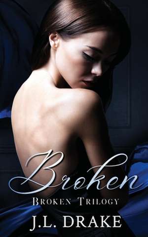 Broken de J. L. Drake