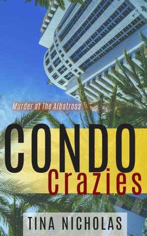 Condo Crazies de Tina Nicholas