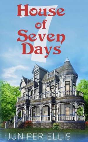 House of Seven Days de Juniper Ellis